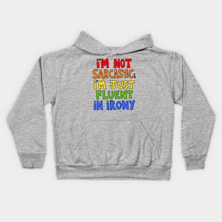 I'm Not Sarcastic I'm Just Fluent In Irony Kids Hoodie